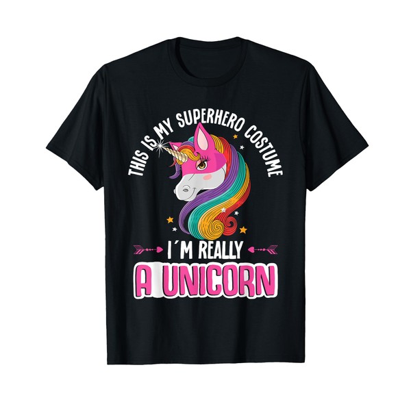 Unicorn This Is My Superhero Costume I´m Really A Unicorn