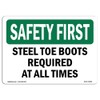 OSHA Safety First Sign - Steel Toe Boots Required at