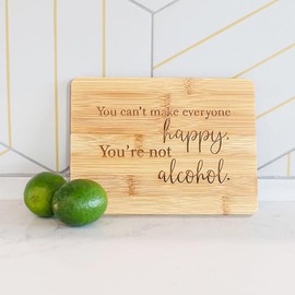 Love, Georgie "You can't make everyone happy. You're not alcohol." Bamboo Bar Board for Cocktail Fruits and Veggies. Small 6 x 8 Cutting Board. Funny Drinking Gift.
