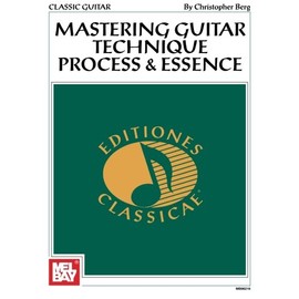Mastering Guitar Technique: Process and Essence (Classic Guitar)