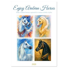 Enjoy Arabian Horses (Wall Calendar 2026 DIN A4 Portrait), CALVENDO 12 Month Wall Calendar: Pride, grace, fire - the calendar for lovers of arabian horses