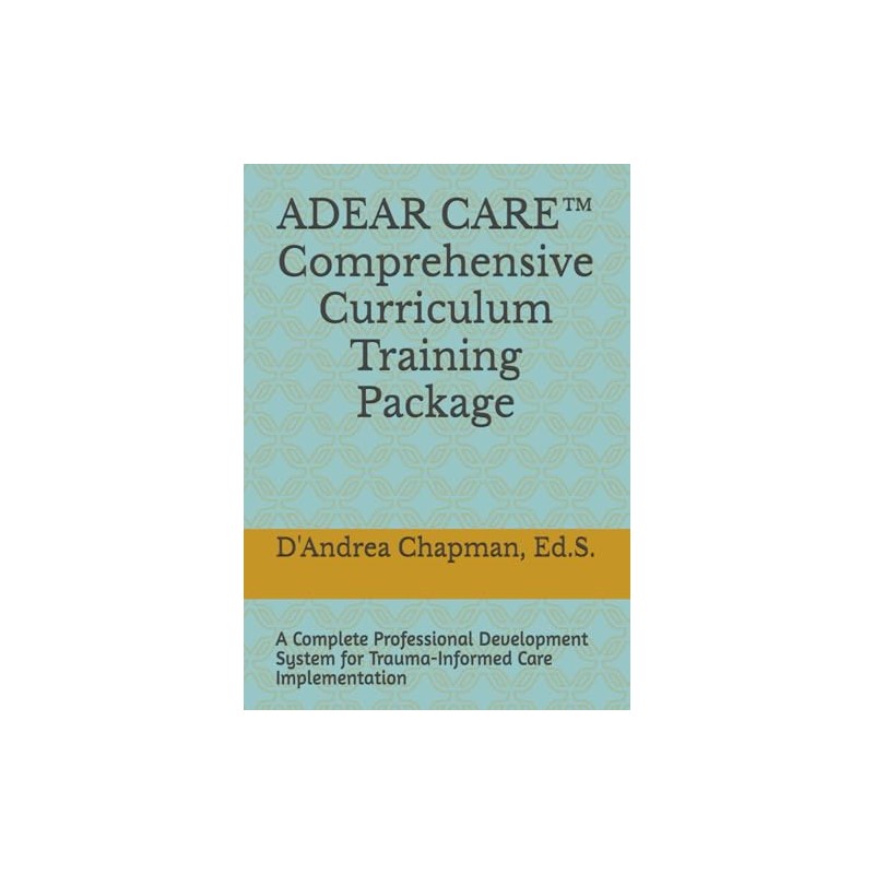 ADEAR CARE™ Comprehensive Curriculum Training Package: A Complete Professional Development