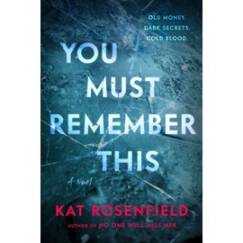 You Must Remember This: A Novel