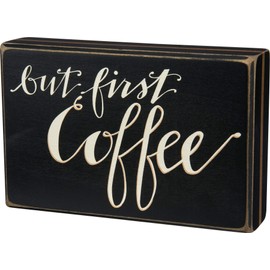 Primitives By Kathy 29002 Box Sign, But First Coffee