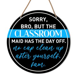Funny High Middle School Classroom Wall Sign Math English Classroom Wall Decor Teacher Hanging Sign Decoration, But The Classroom Maid Has The Day Off