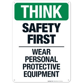 Sigo Signs Think Safety First Wear Personal Protective Equipment Sign, 10x14 Inches, 55 mil Thick HDPS (high Density polystyrene), Made in USA