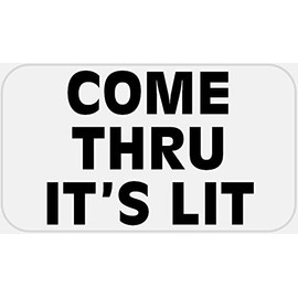 Come Thru It's Lit - 500 Stickers Pack 2.25 x 1.25 inches