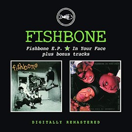 Fishbone Ep/in Your Face+Bonustracks