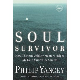 Soul Survivor: How Thirteen Unlikely Mentors Helped My Faith Survive the Church