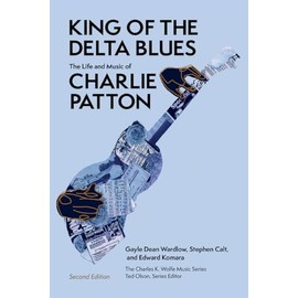 King of the Delta Blues: The Life and Music of Charlie Patton