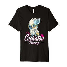 Cockatoo Mom Bird lover Parrot Women Cockatoo Mommy Premium T-Shirt
