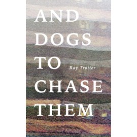 And Dogs to Chase Them