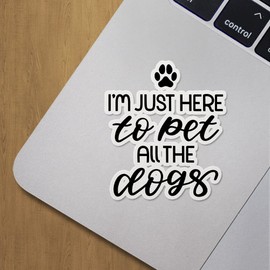 Decal Stickers of I M Just Here to Pet All The Dogs Premium Indoor (No Waterproof) Vinyl Decal Stickers for Laptop Phone Accessory Helmet Car Window Mug Tuber Cup Door Wall Decoration ANDVER30c349bBL