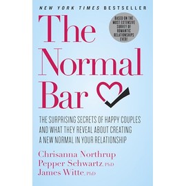 The Normal Bar: The Surprising Secrets of Happy Couples and What They Reveal About Creating a New Normal in Your Relationship