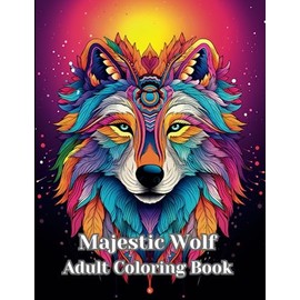 Majestic Wolf Adult Coloring Book: Therapeutic Coloring Book featuring Majestic Wolves