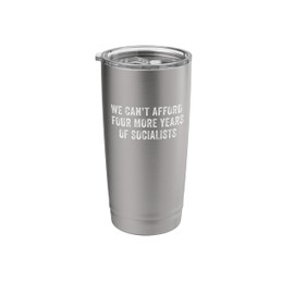 We Can't Afford Four More Years of Socialists 2024 Election Stainless Steel Insulated Tumbler