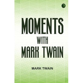 Moments with Mark Twain