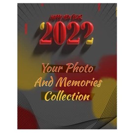 YOUR PHOTO AND MEMORIES COLLECTION BOOK FOR THE HAPPY NEW YEAR 2022: This book is a gift for lovers of taking pictures and keeping them as memories size : 8x10 inch pages : 64
