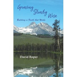 Growing Slowly Wise: Building a Faith that Works