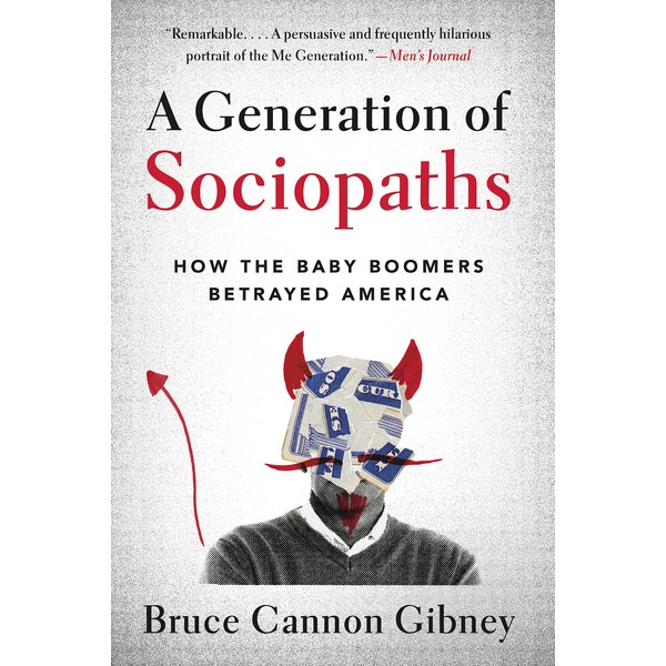A Generation of Sociopaths: How the Baby Boomers Betrayed America