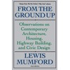 From The Ground Up: Observations On Contemporary Architecture, Housing, Highway