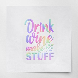 Decal Stickers of Drink Wine Make Stuff (Hologram) (Set of 2) Premium Waterproof Vinyl Decal Stickers for Laptop Phone Accessory Helmet Car Window Mug Tuber Cup Door Wall - BICVER1e23641HOW19Y24