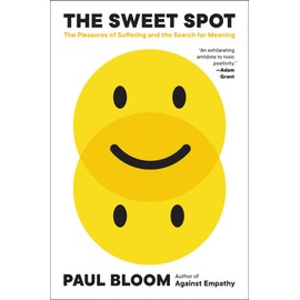 The Sweet Spot: The Pleasures of Suffering and the Search for Meaning