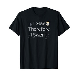 I Sew Therefore I Swear Funny Seamstress tShirt Gift