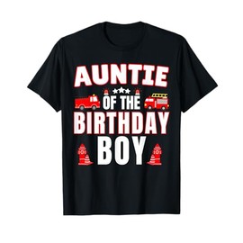 Auntie of the Birthday Boy Fire Truck Firefighter Bday Party T-Shirt