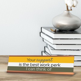 Signs ByLITA Your Support Is The Best Work Perk I Can Think Of Gold Frame Desk Sign (2x8")