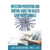 Infection Prevention and Control Guide for Health Care Professionals