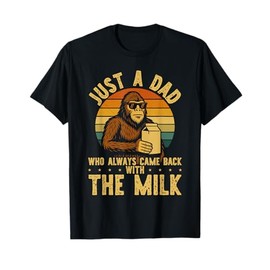 Just A Dad Who Always Came Back With The Milk Funny Dad Men T-Shirt
