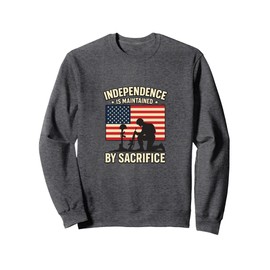 Independence Is Maintained By Sacrifice Sweatshirt