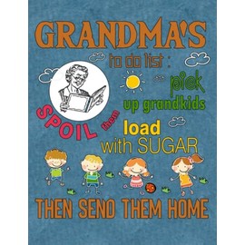 Grandma's To Do List Pick Up Grandkids Spoil Them Load With Sugar Then Send Them Home: Grandma's To Do List