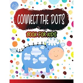 Connect the Dots Book for Kids: Ages 4-8, Fun Dot To Dot Book Filled With Animals, Kids & More, Connect The Dots for Kids