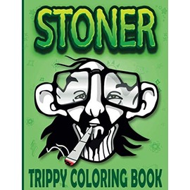 Stoner Coloring Book for Adults: Trippy Coloring Book (Cool Stoner Coloring Books Gifts for Boyfriend)