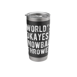 World's Okayest Snowball Thrower Funny Joke Idea Best Stainless Steel Insulated Tumbler