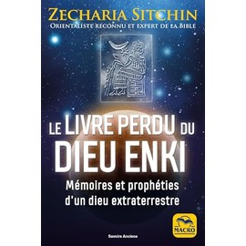 Le livre perdu du dieu Enki - Mémoires et prophéties d'un dieu e