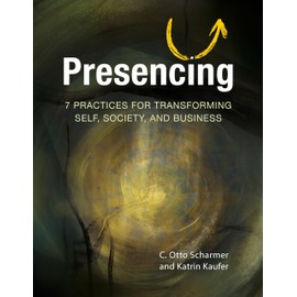 Presencing: 7 Practices for Transforming Self, Society, and Business