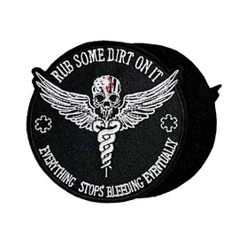 Rub Some Dirt on it Everthing Stops Bleeding Eventually Embroidered Hook and Loop Patch for Tactical Backpack