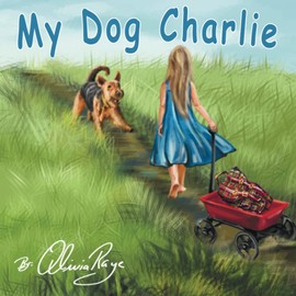 My Dog Charlie: The Adventures of a Girl and Her Dog. Charlie is by Olivia’s side at the turn of a page. Great Pick for Baby Books, Kids and Childrens Easter Books.