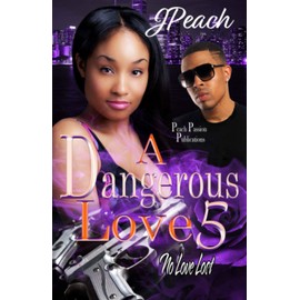 A Dangerous Love 5: No Love Lost