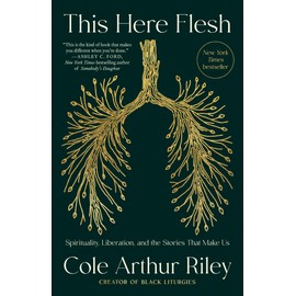 This Here Flesh: Spirituality, Liberation, and the Stories That Make Us