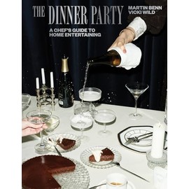The Dinner Party: A Chef's Guide to Home Entertaining