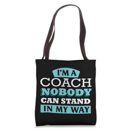 I'm a Coach, nobody can stand in my way Tote Bag