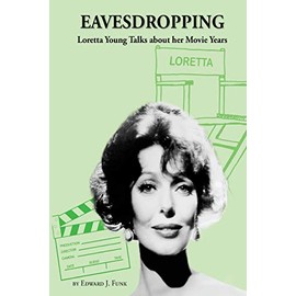 Eavesdropping: Loretta Young Talks about her Movie Years