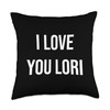 I Love You Lori Throw Pillow