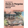 The Australian Decks and Pergolas Construction Manual