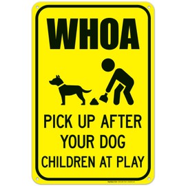 Whoa Pick Up After Your Dog Children at Play Sign, 12x18 Inches, 55 mil Thick HDPS (high Density polystyrene), Made in USA