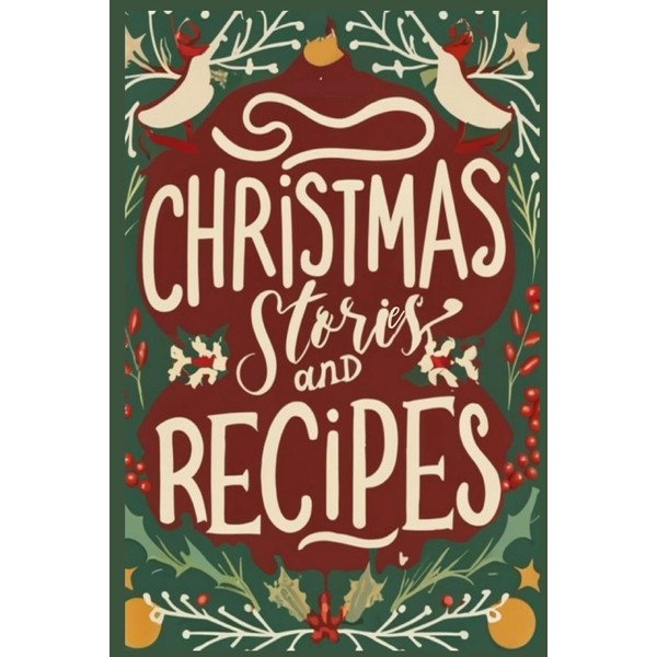CHRISTMAS STORIES AND RECIPES